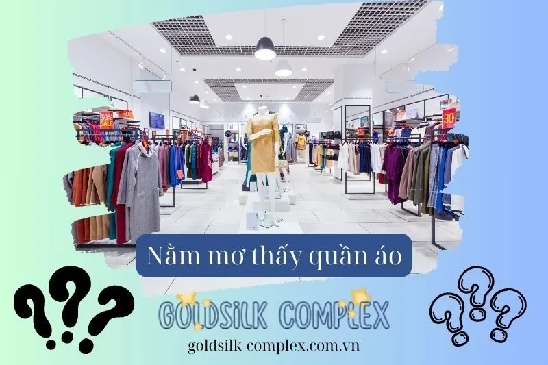 Các loại quần áo trong giấc mơ và ý nghĩa từng trường hợp cụ thể