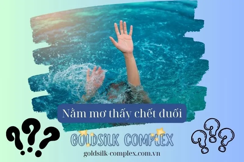 Các Tình Huống Thường Gặp Khi Mơ Thấy Chết Đuối Và Ý Nghĩa Của Từng Tình Huống