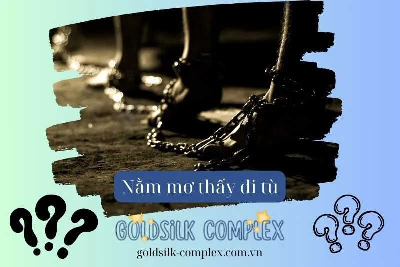 Điềm Báo Khi Mơ Thấy Đi Tù