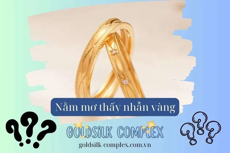 Điềm báo khi mơ thấy nhẫn vàng: Tốt hay xấu?