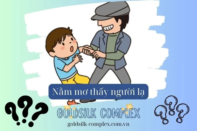 Điềm báo từ việc nằm mơ thấy người lạ là tốt hay xấu