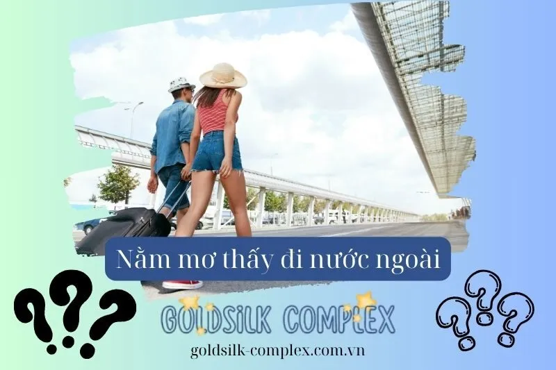 Giải mã chi tiết các trường hợp nằm mơ thấy đi nước ngoài
