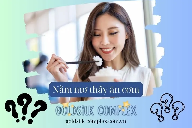 Giải mã giấc mơ thấy ăn cơm: Lành hay dữ