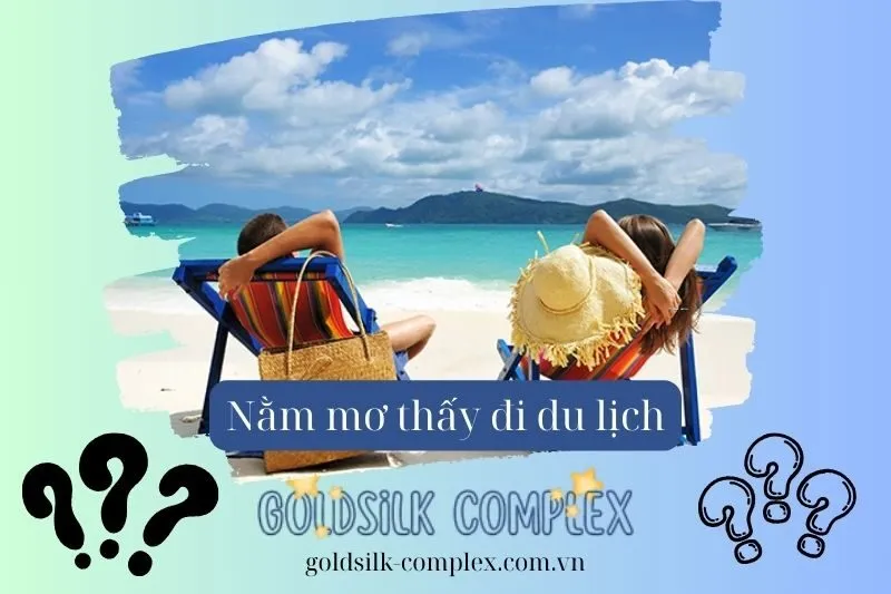 Giải mã giấc mơ thấy đi du lịch có ý nghĩa gì