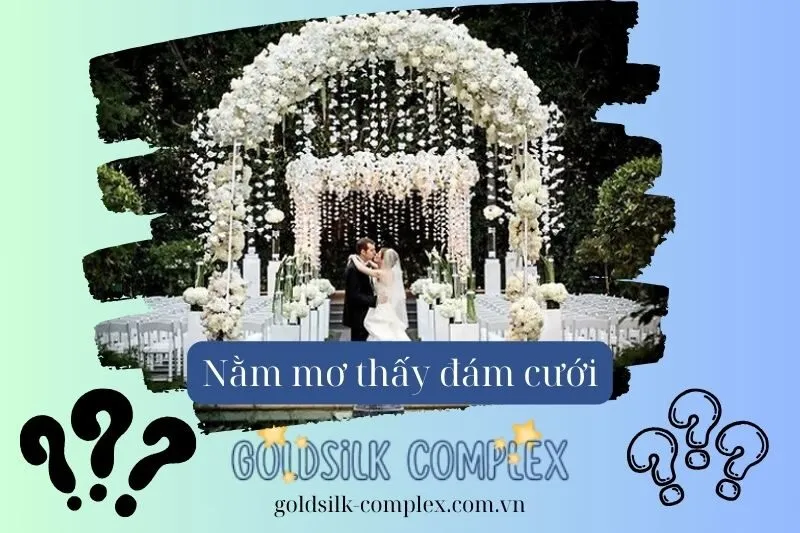 Giải mã ý nghĩa nằm mơ thấy đám cưới