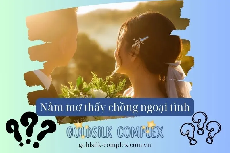 Mơ thấy chồng ngoại tình có phải điềm xấu không