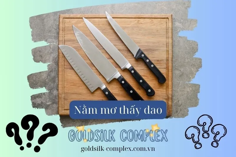 Mơ Thấy Dao Là Điềm Lành Hay Dữ