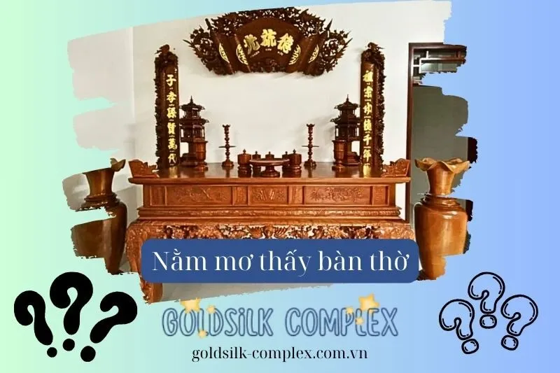 Nằm mơ thấy bàn thờ: Các con số may mắn với điềm báo tốt xấu 2025