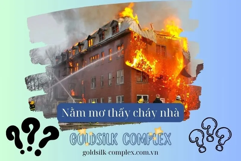 Nằm mơ thấy cháy nhà: Điềm báo và con số may mắn liên quan