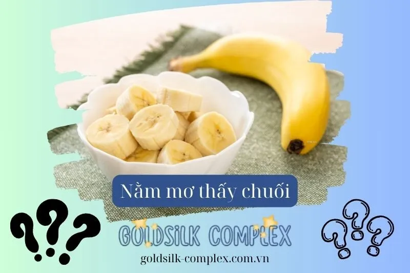 Nằm mơ thấy chuối: Ý nghĩa, con số may mắn và điềm báo tâm linh