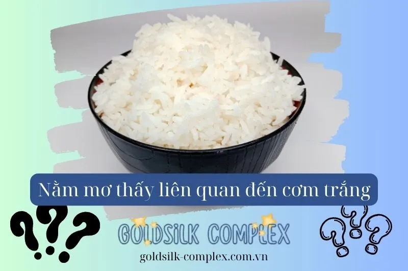 Nằm mơ thấy cơm trắng có ý nghĩa gì? Các con số may mắn 2025