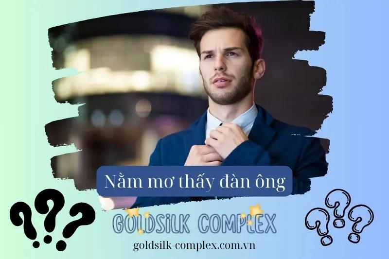 Nằm mơ thấy đàn ông 2025: Con số may mắn và Điềm báo gì trong cuộc sống?