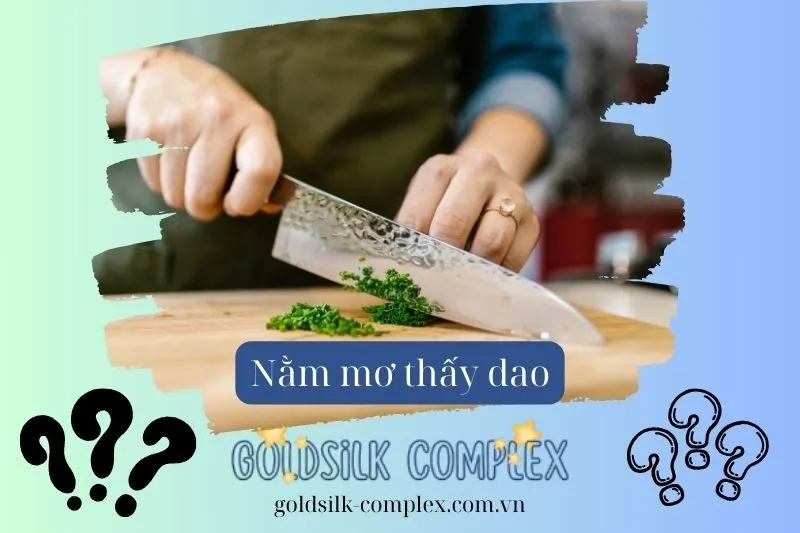 Nằm mơ thấy dao: Giải mã ý nghĩa và điềm báo tốt xấu 2025