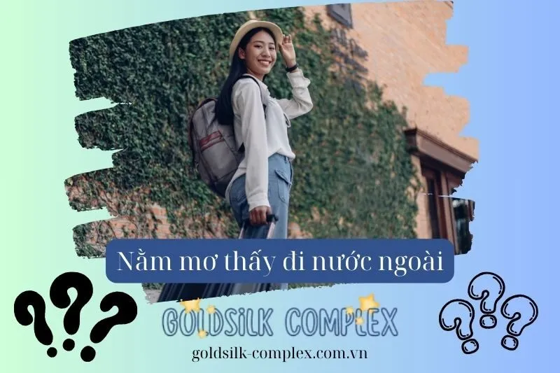 Nằm mơ thấy đi nước ngoài: Điềm báo, ý nghĩa, con số may mắn 2025