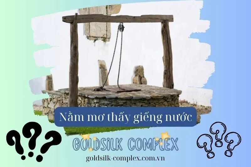 Nằm mơ thấy giếng nước có ý nghĩa gì với sự nghiệp và công việc
