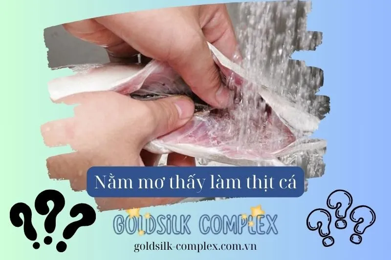 Nằm mơ thấy làm thịt cá: Điềm báo tốt hay xấu? Các con số