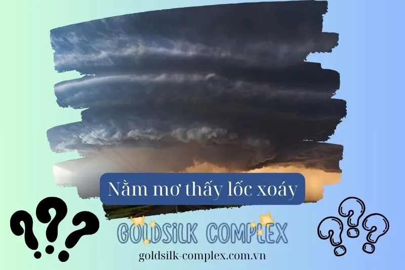 Nằm mơ thấy lốc xoáy: Điềm báo, ý nghĩa và con số may mắn 2025