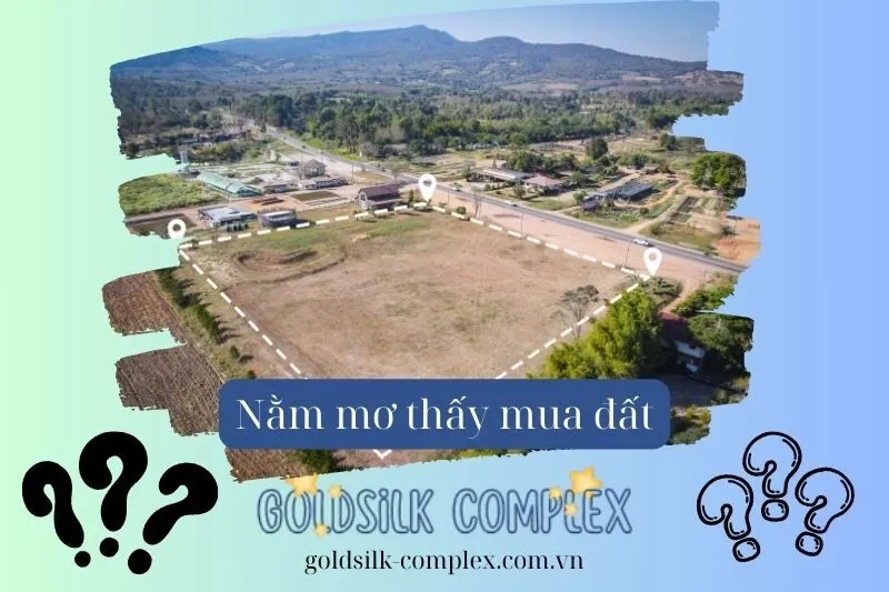 Nằm Mơ Thấy Mua Đất Là Điềm Tốt Hay Xấu