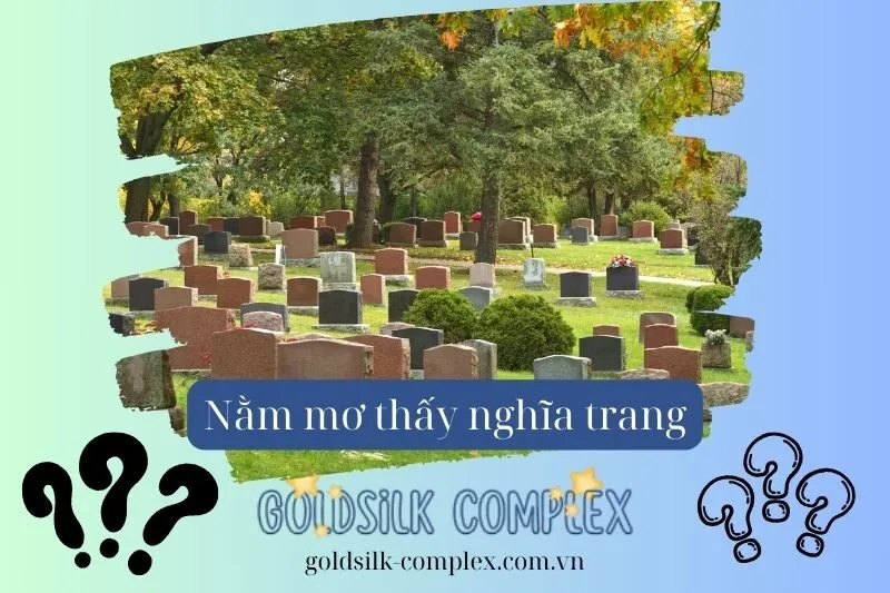 Nằm mơ thấy nghĩa trang: Con số may mắn và điềm báo quan trọng 2025