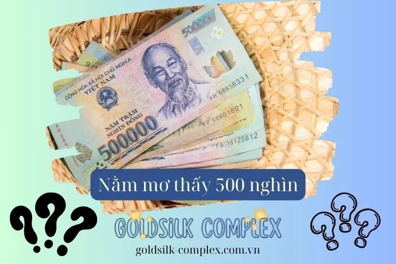 Nằm mơ thấy tiền 500 nghìn: Giải mã ý nghĩa, con số và điềm báo tài chính