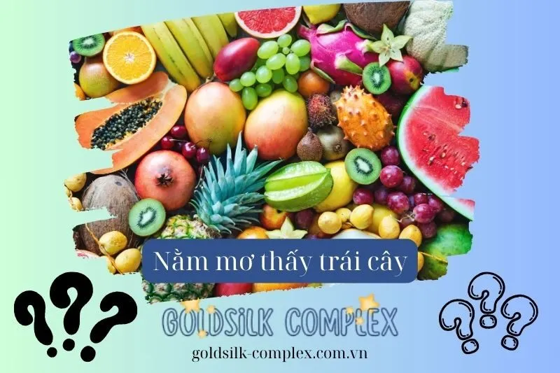 Nằm mơ thấy trái cây: Ý nghĩa, điềm báo và con số may mắn mới