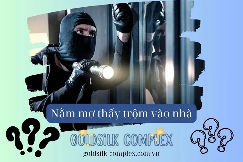 Nằm mơ thấy trộm vào nhà: Giải mã ý nghĩa và thông điệp thực tế mới nhất 2025