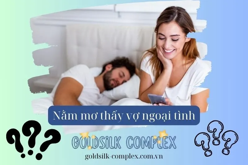 Nằm mơ thấy vợ ngoại tình: Con số Ý nghĩa và điềm báo 2025