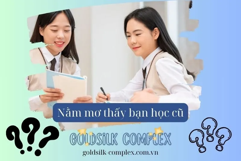 Tại sao lại nằm mơ thấy bạn học cũ