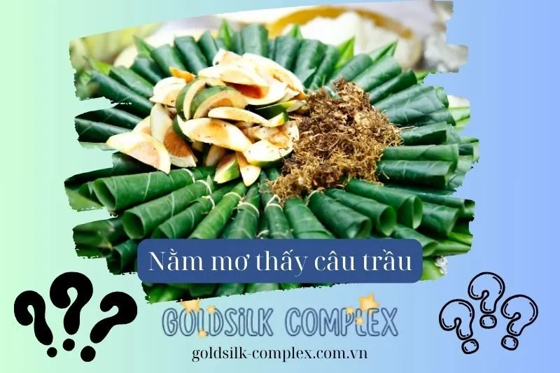 Các dấu hiệu liên quan đến buồng cau trong giấc mơ