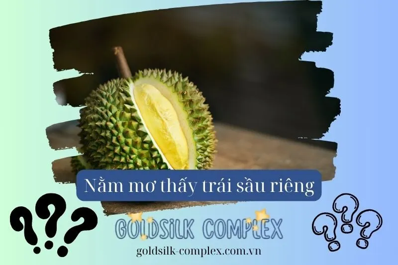 Các loại giấc mơ thấy trái sầu riêng và điềm báo cụ thể