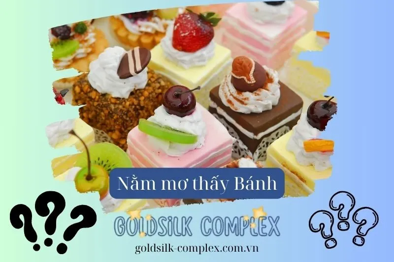 Nằm mơ thấy bánh các loại: Giải mã ý nghĩa chi tiết con số may mắn 2025