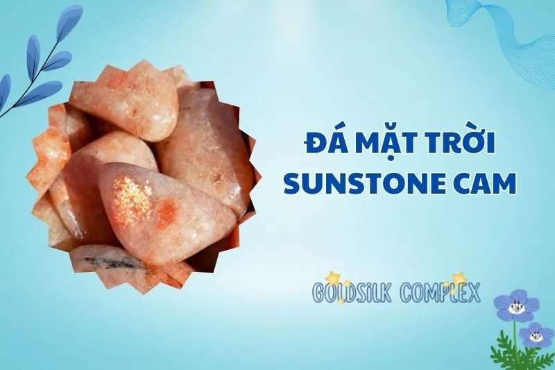 Đá mặt trời Sunstone cam 2025: Tác dụng & Ý nghĩa phong thủy