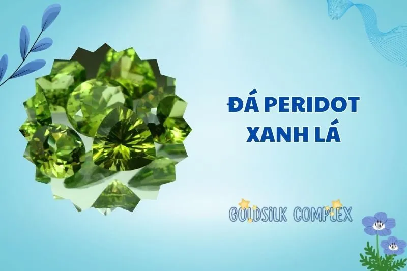 Khám phá đá Peridot xanh lá 2025: Ý nghĩa, đặc điểm, ứng dụng