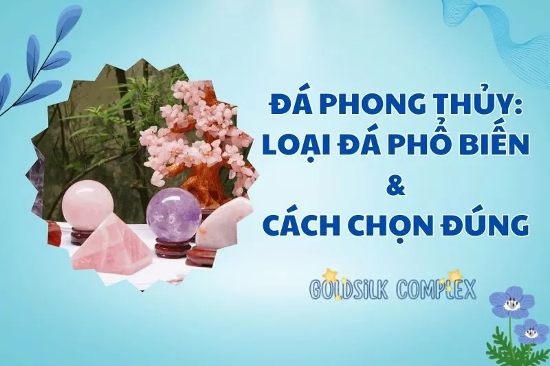 Đá Phong Thủy Là Gì? Khám Phá Tác Dụng Và Cách Chọn Đá Phong Thủy 2025
