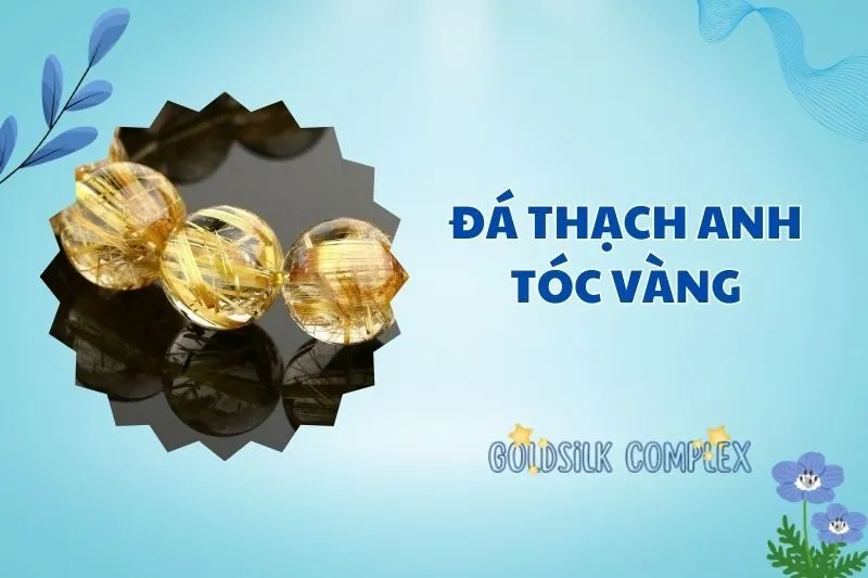 Khám phá đá thạch anh tóc vàng 2025: Ý nghĩa và công dụng