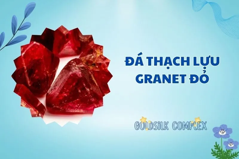 Khám phá đá thạch lựu Granet đỏ 2025: Ý nghĩa và công dụng bất ngờ