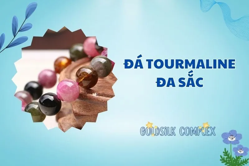 Khám phá đá Tourmaline đa sắc 2025: Lợi ích phong thủy và sức khỏe